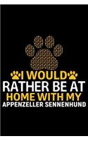 I Would Rather Be at Home with My Appenzeller Sennenhund