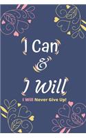 I Can & I Will - I Will Never Give Up!