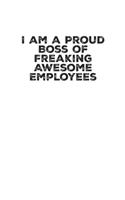 I Am A Proud Boss Of Freaking Awesome Employees
