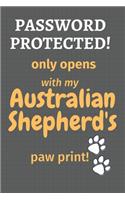Password Protected! only opens with my Australian Shepherd's paw print!: For Australian Shepherd Dog Fans