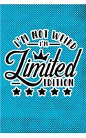 I'm Not Weird I'm Limited Edition