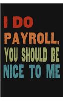 I Do Payroll, You Should Be Nice To Me