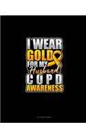 I Wear Gold For My Husband COPD Awareness: Dot Grid Journal