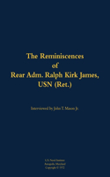 The Reminiscences of Rear Adm. Ralph Kirk James, USN (Ret.)
