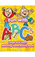 Fun with ABCs: Laugh and Learn Matching Game Activity Book