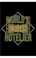 World's okayest hotelier: Notebook - Journal - Diary - 110 Lined pages - 6 x 9 in - 15.24 x 22.86 cm - Doodle Book - Funny Great Gift