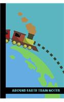 around earth train notes