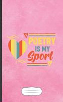 Poetry Is My Sport: Funny Literature Lover Blank Lined Notebook Journal For Reading Teacher Librarian, Inspirational Saying Unique Special Birthday Gift Vintage B5 110 