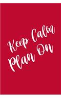 2020 Weekly Planner Keep Calm Plan On 134 Pages: 2020 Planners Calendars Organizers Datebooks Appointment Books Agendas