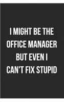 I Might Be The Office Manager But Even I Can't Fix Stupid