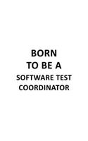 Born To Be A Software Test Coordinator