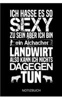 Ich hasse es so sexy zu sein aber ich bin ein Aichacher Landwirt also kann ich nichts dagegen tun: A5 Notizbuch - Liniert 120 Seiten - Geschenk/Geschenkidee zum Geburtstag - Weihnachten - Ostern - Vatertag - Muttertag - Namenstag