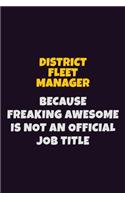 District Fleet Manager, Because Freaking Awesome Is Not An Official Job Title: 6X9 Career Pride Notebook Unlined 120 pages Writing Journal