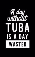 A Day Without Tuba Is A Day Wasted