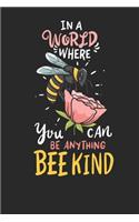 Notebook: In A World Where You Can Be Anything Bee Kind Dot Grid 6x9 120 Pages