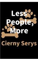 Less People, More Cierny Serys: Journal (Diary, Notebook) Funny Dog Owners Gift for Cierny Sery Lovers
