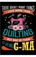 There Aren't many Things I Love More Than Quilting But One Of Them Is Being G-ma: Quilting lined journal Gifts . Best Lined Journal gifts for Grandma who loves Quilting. Funny Lined journal Gifts is the perfect Quilting Lined Jour