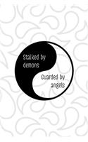 Stalked By Demons Guarded By Angels