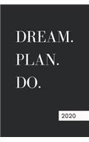 Dream. Plan. Do. 2020