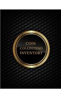 Coin Collecting Inventory: Coin & Currency Collection Logbook- Cataloguing Collections Journal- Inventory Dairy Management for Financial Institutions, Business & Personal trac