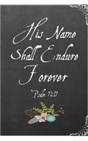 His Name Shall Endure Forever Psalm 72