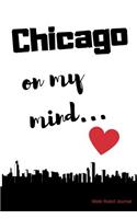 Chicago on my Mind... Wide Ruled Journal: Chicago nostalgia 108 page wide ruled journal 6x9 inches for note-taking, list-making and everyday planning(Feeling Nostalgic Thoughts of Home Collection)