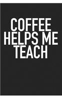 Coffee Helps Me Teach