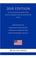 Procedures for Handling of Retaliation Complaints under Section 1558 of Affordable Care Act (US Occupational Safety and Health Administration Regulation) (OSHA) (2018 Edition)