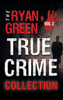 The Ryan Green True Crime Collection