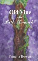 Old Vine and Little Branch