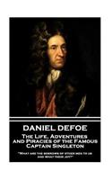 Daniel Defoe - The Life, Adventures and Piracies of the Famous Captain Singleton: "What are the sorrows of other men to us, and what their joy?"