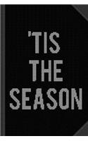 Tis the Season Funny Christmas Journal Notebook: Blank Lined Ruled for Writing 6x9 120 Pages