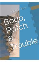 Bogo, Patch & Trouble