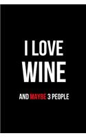 I Love Wine and Maybe 3 People