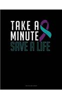 Take a Minute - Save a Life: Unruled Composition Book