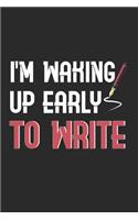 I'm Waking Up Early to Write: Author Journal