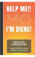 Organic Chemistry Hexagonal Graph Paper Notebook - Help Me!! I'm Diene!