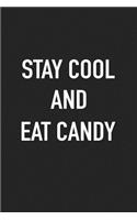 Stay Cool and Eat Candy: A 6x9 Inch Matte Softcover Journal Notebook with 120 Blank Lined Pages