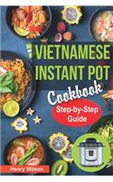 Vietnamese Instant Pot Cookbook: Popular Vietnamese recipes for Pressure Cooker. Quick and Easy Vietnamese Meals for Any Taste!(2 Asian Instant Pot Cookbook)