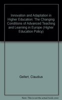 Innovation and Adaptation in Higher Education: The Changing Conditions of Advanced Teaching and Learning in Europe (Higher Education Policy)