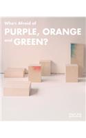 Who's Afraid of Purple, Orange, and Green?