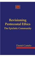 Revisioning Pentecostal Ethics - The Epicletic Community