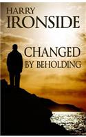 Changed By Beholding