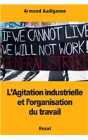 L'Agitation industrielle et l'organisation du travail