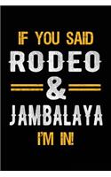 If You Said Rodeo & Jambalaya I'm In: Blank Lined Notebook Journal