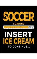 Soccer Loading 75% Insert Ice Cream To Continue: Soccer Doodle Sketch Book