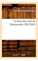 Le Livre Des Serfs de Marmoutier (Éd.1864)