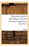 Répertoire Général Alphabétique Du Droit Français. Supplément. Tome 7