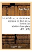 Le Schall, Ou Le Cachemire, Comédie En Deux Actes, Imitée de l'Anglois