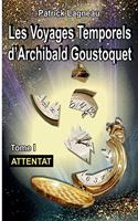 Les voyages d'Archibald Goustoquet - Tome I: Attentat